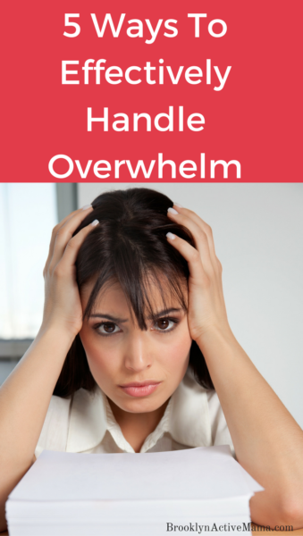 5 Ways To Effectively Handle Overwhelm
