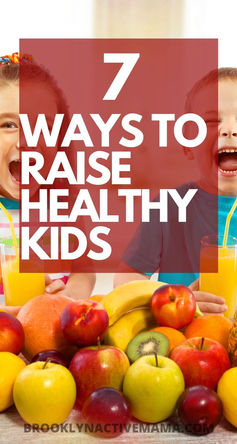 7 Easy and Manageable Ways To Raise Healthy Children